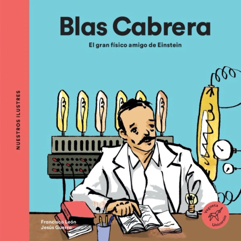Portada: Blas Cabrera. El gran físico amigo de Einstein