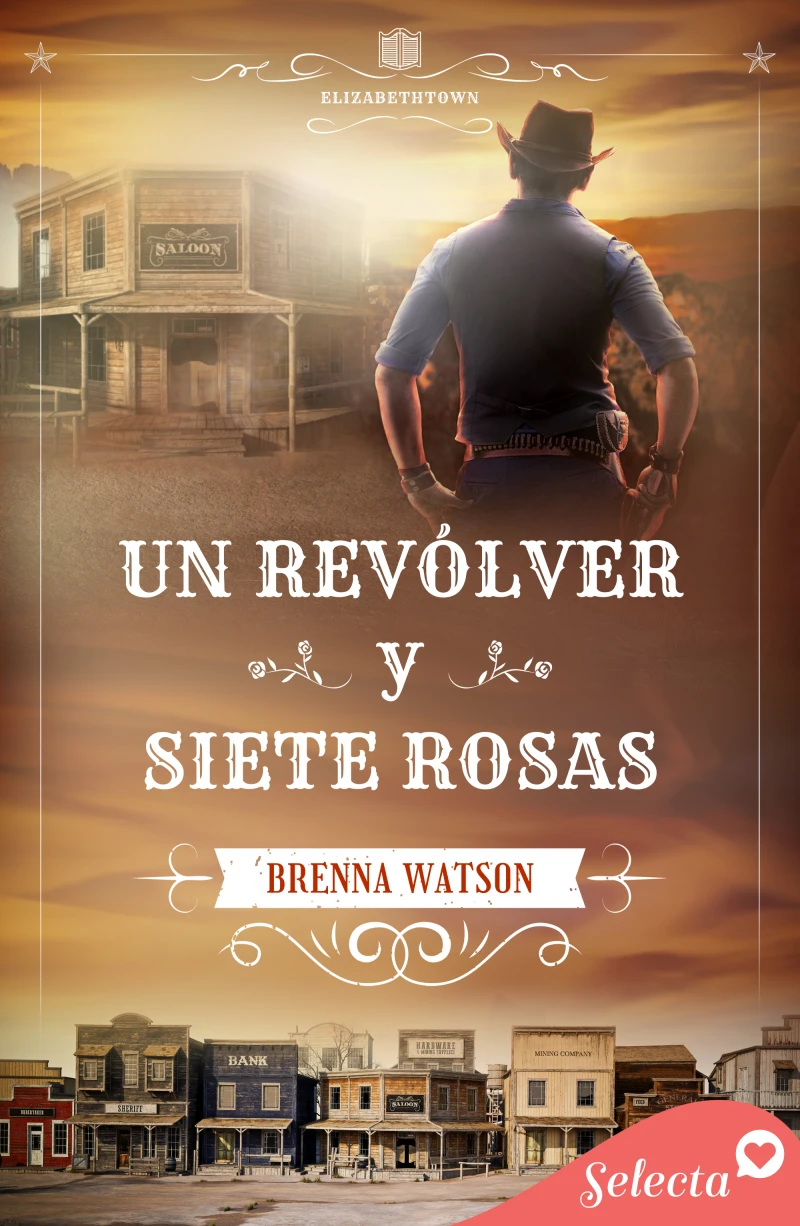 Portada: Un revólver y siete rosas (Serie Elizabethtown 1)