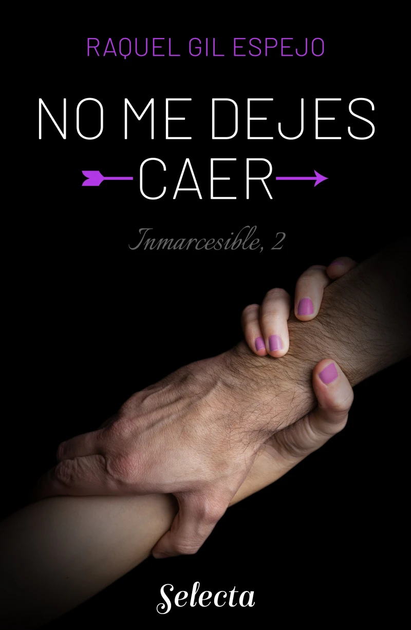 Portada: No me dejes caer (Trilogía Inmarcesible 2)