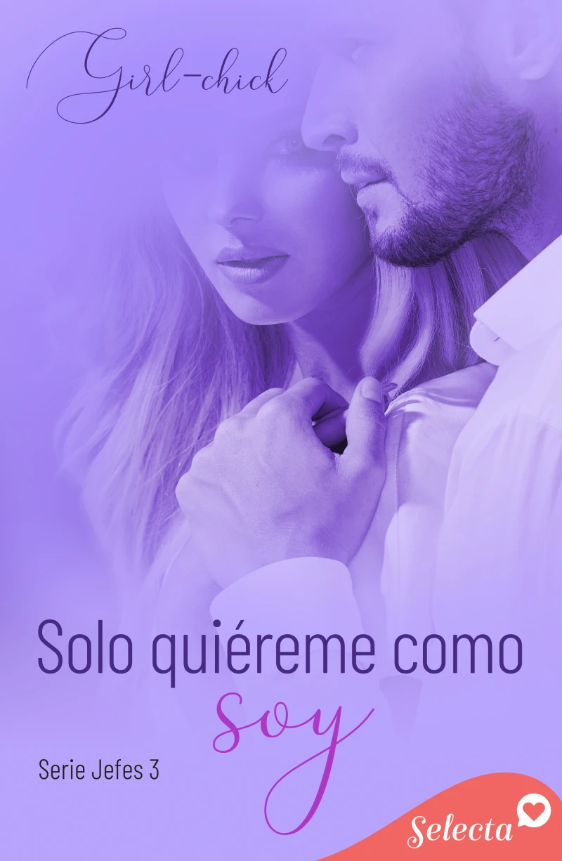 Portada: Solo quiéreme como soy (Serie Jefes 3)