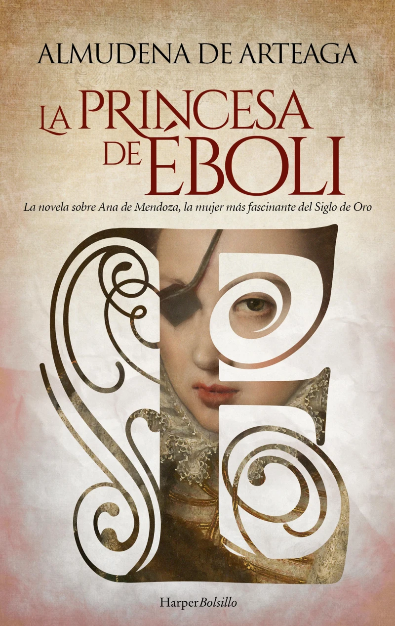 Portada: La princesa de Éboli. La mujer más enigmática y fascinante del Siglo de Oro.