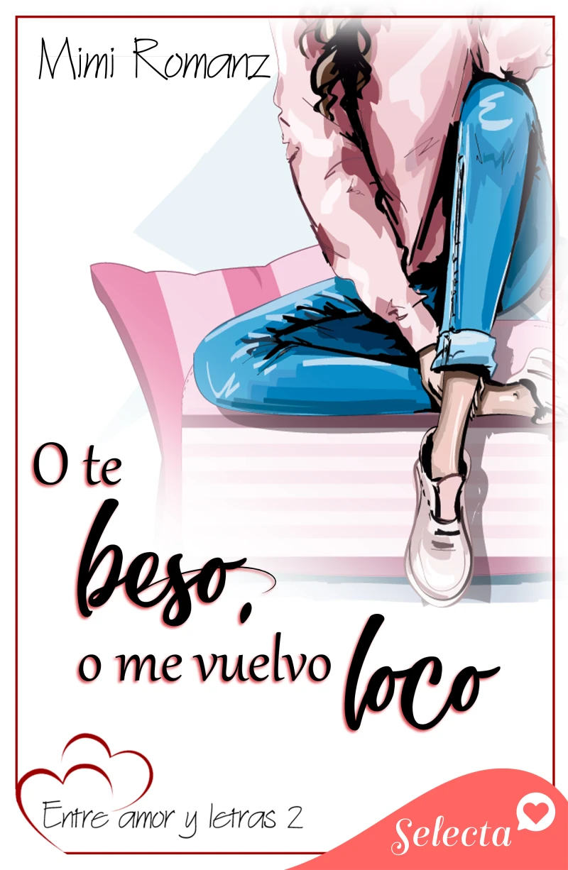 Portada: O te beso, o me vuelvo loco (Entre amor y letras 2)