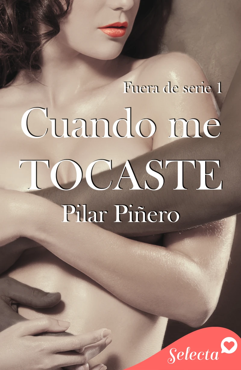 Portada: Cuando me tocaste (Bilogía Fuera de serie 1)