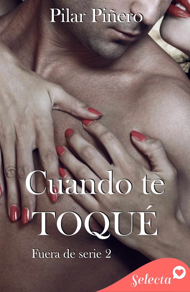 Portada: Cuando te toqué (Bilogía Fuera de serie 2)