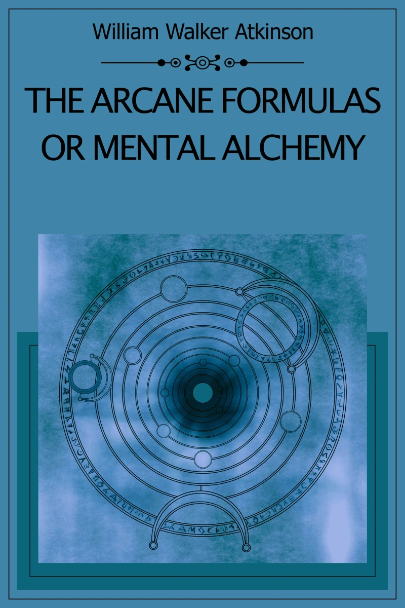 Portada: The Arcane Formulas Or Mental Alchemy