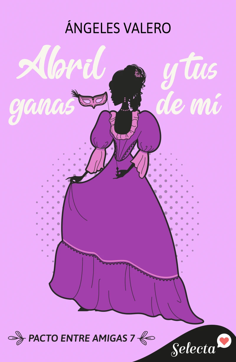 Portada: Abril y tus ganas de mí (Pacto entre amigas 7)