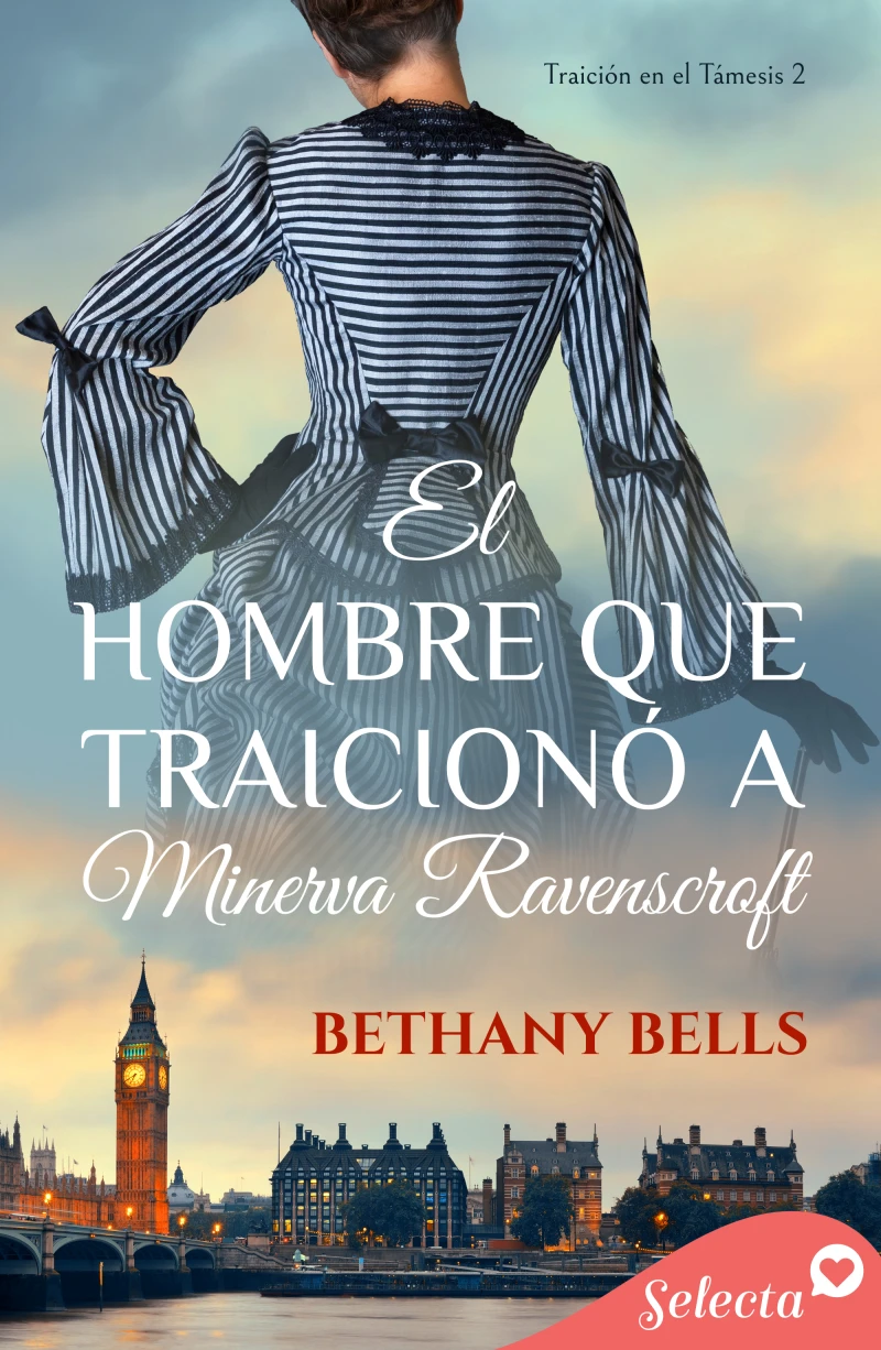 Portada: El hombre que traicionó a Minerva Ravenscroft (Bilogía Traición en el Támesis 2)