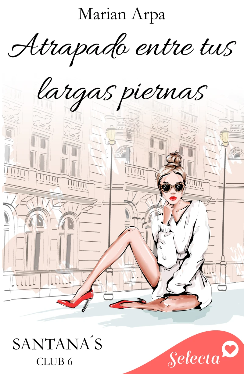 Portada: Atrapado entre tus largas piernas (Santana's club 6)