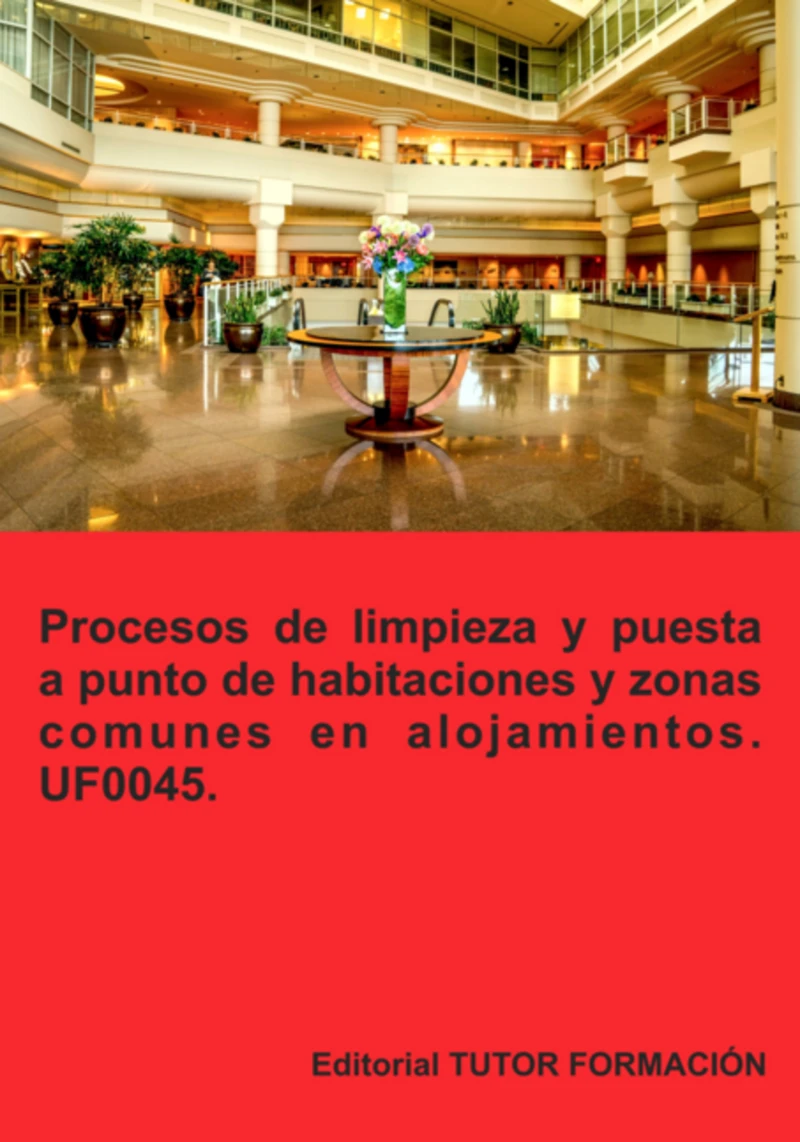 Portada: Procesos De Limpieza Y Puesta A Punto De Habitaciones Y Zonas Comunes En Alojamientos. Uf0045.