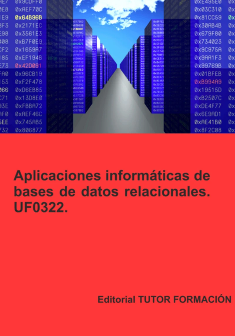 Portada: Aplicaciones Informáticas De Bases De Datos Relacionales. Uf0322.