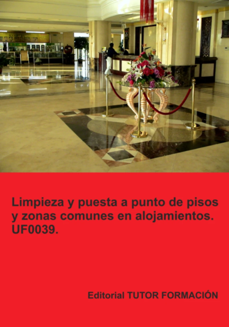 Portada: Limpieza Y Puesta A Punto De Pisos Y Zonas Comunes En Alojamientos. Uf0039.