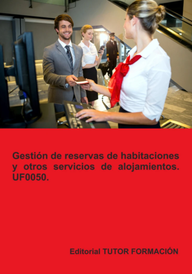 Portada: Gestión De Reservas De Habitaciones Y Otros Servicios De Alojamientos. Uf0050.