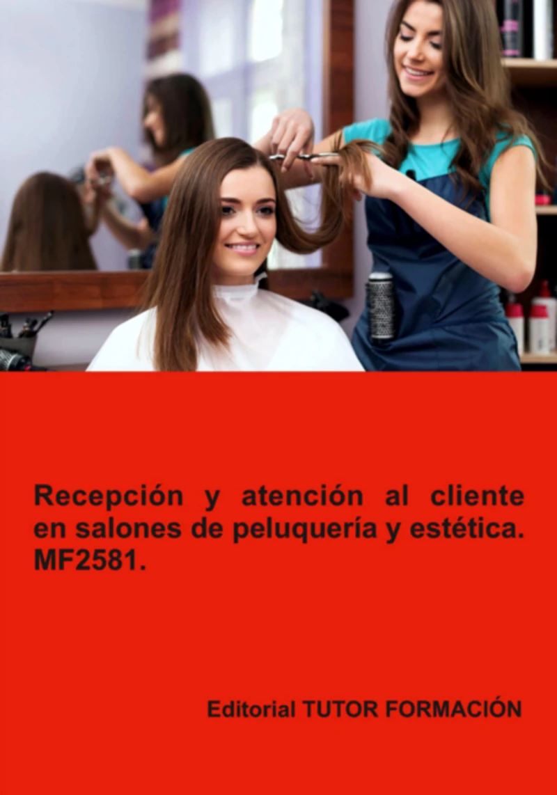 Portada: Recepción Y Atención Al Cliente En Salones De Peluquería Y Estética. Mf2581.