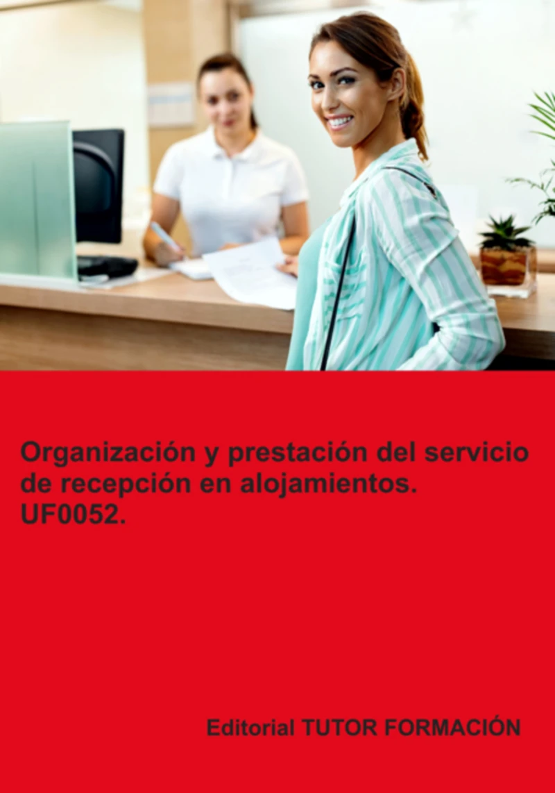 Portada: Organización Y Prestación Del Servicio De Recepción En Alojamientos. Uf0052.