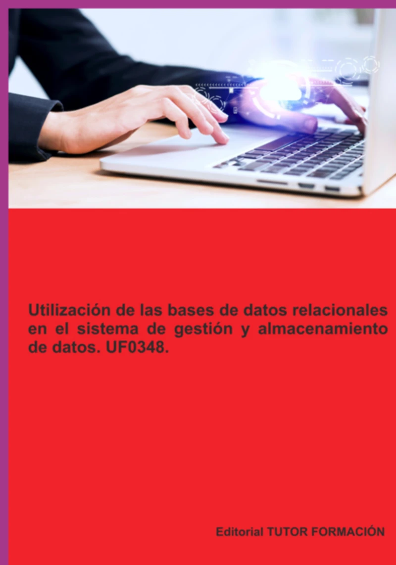 Portada: Utilización De Las Bases De Datos Relacionales En El Sistema De Gestión Y Almacenamiento De Datos. Uf0348.