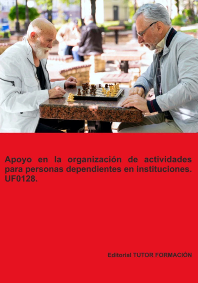 Portada: Apoyo En La Organización De Actividades Para Personas Dependientes En Instituciones. Uf0128.