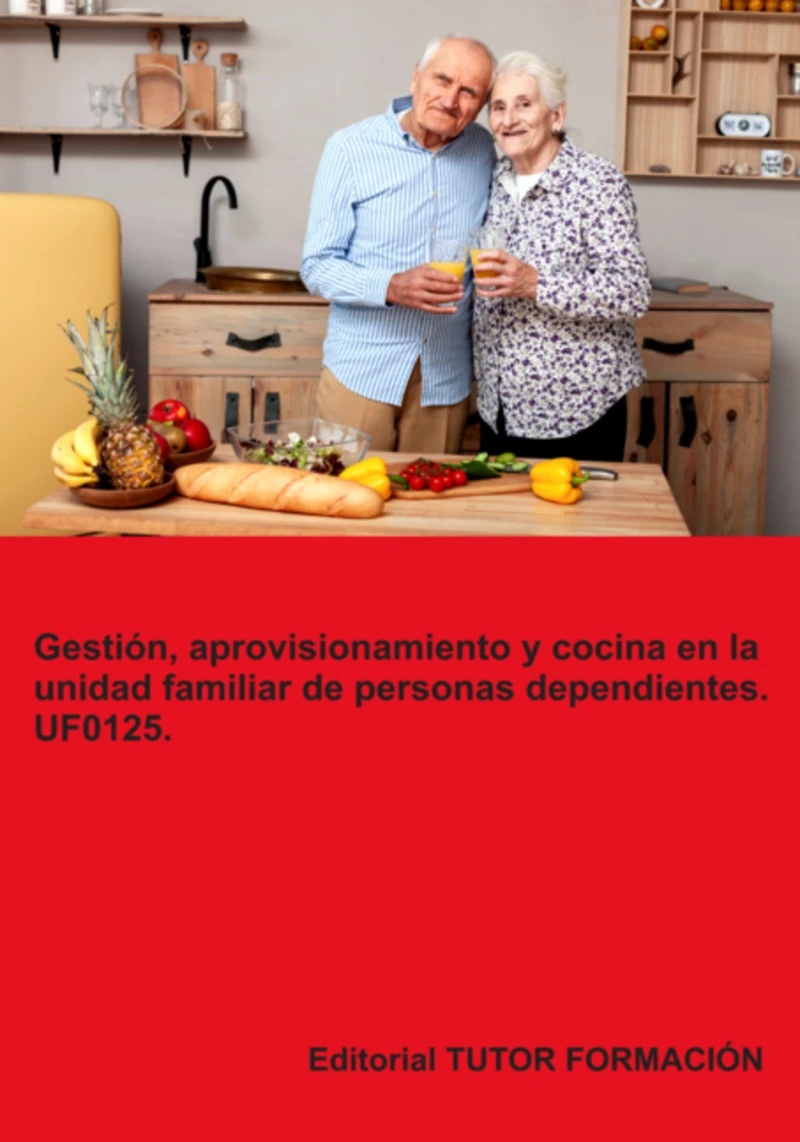 Portada: Gestión, Aprovisionamiento Y Cocina En La Unidad Familiar De Personas Dependientes. Uf0125.