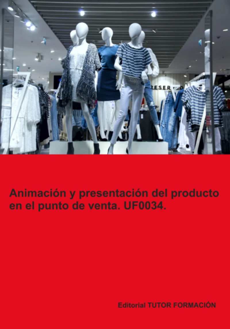 Portada: Animación Y Presentación Del Producto En El Punto De Venta. Uf0034.