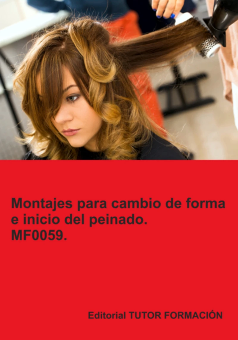 Portada: Montajes Para Cambios De Forma E Inicio Del Peinado. Mf0059.
