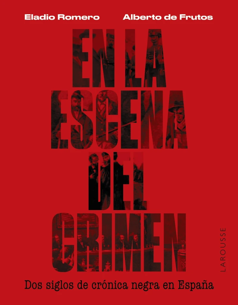Portada: En la escena del crimen. Dos siglos de crónica negra en España