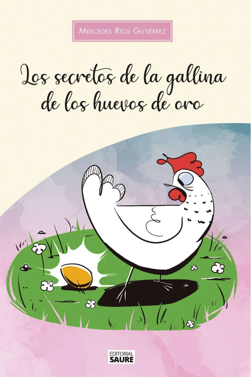 Portada: Los secretos de la gallina de los huevos de oro