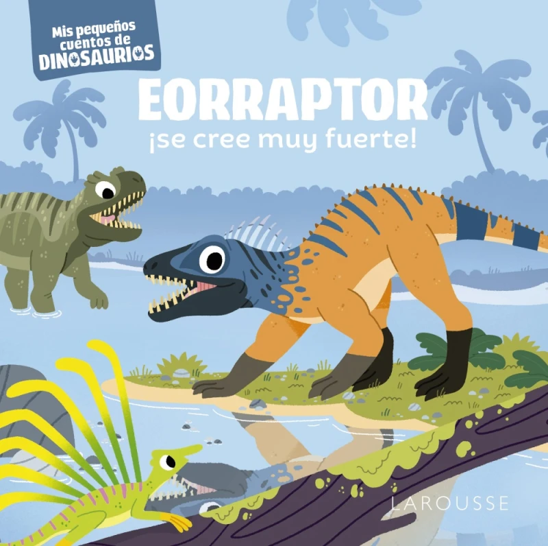 Portada: Eorraptor ¡se cree muy fuerte!