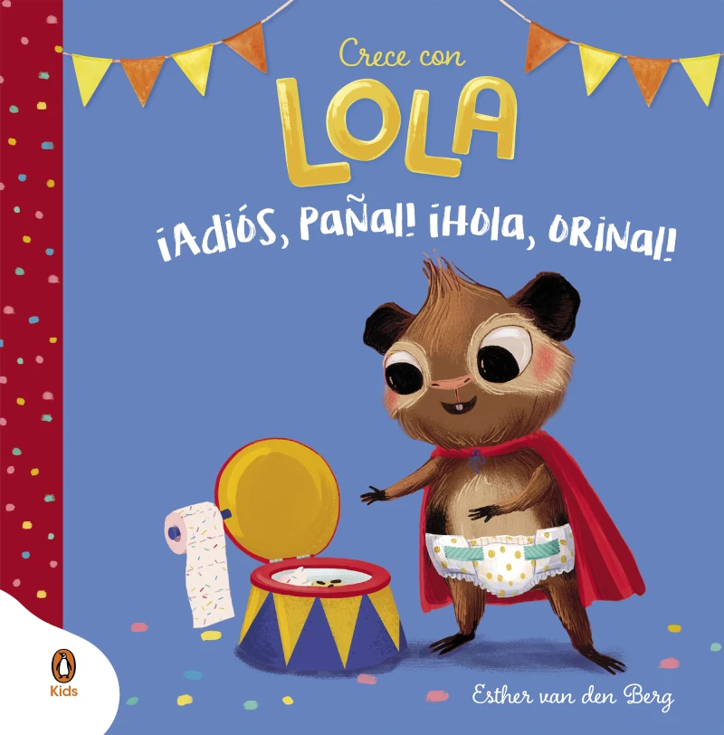 Portada: ¡Adiós, pañal! ¡Hola, orinal! (Crece con Lola)