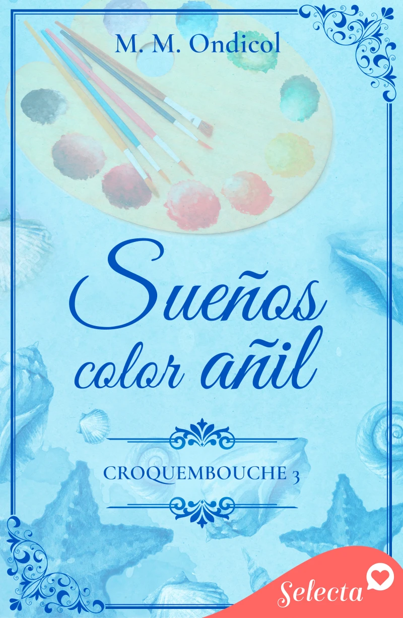 Portada: Sueños color añil (Serie Croquembouche 3)