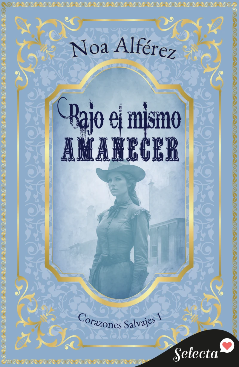 Portada: Bajo el mismo amanecer (Corazones salvajes 1)