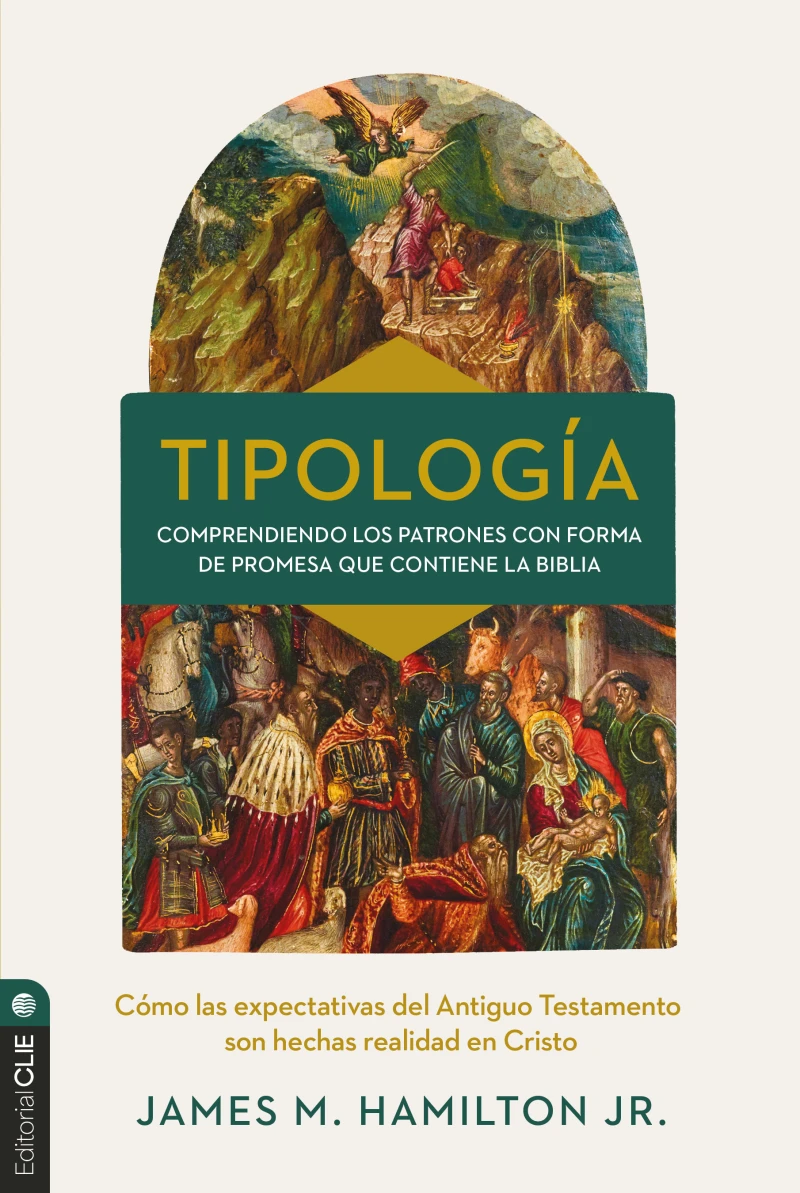 Portada: Tipología: Cómo se cumplen en Cristo las expectativas del Antiguo Testamento