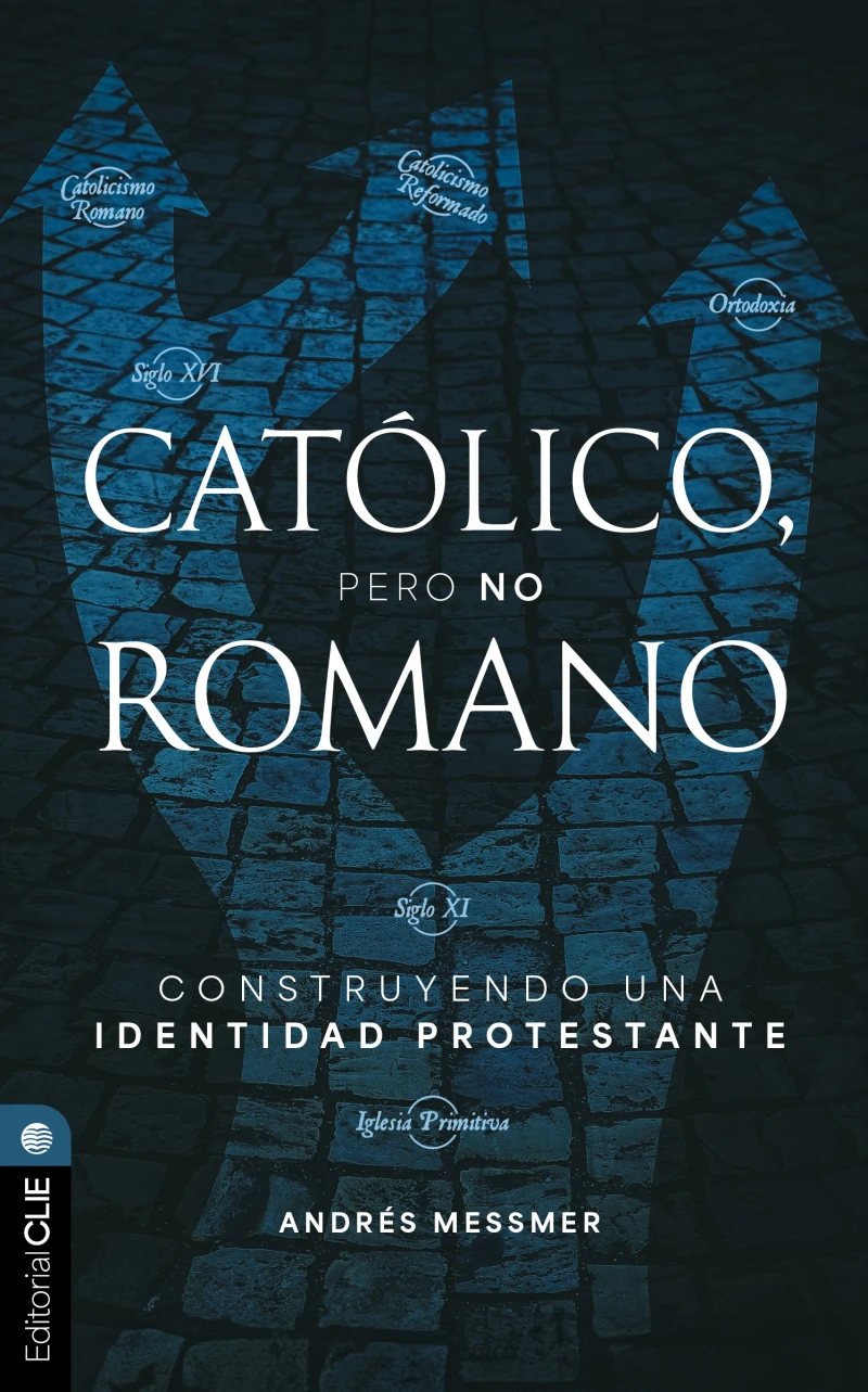 Portada: Católico, pero no romano: Construyendo una identidad protestante