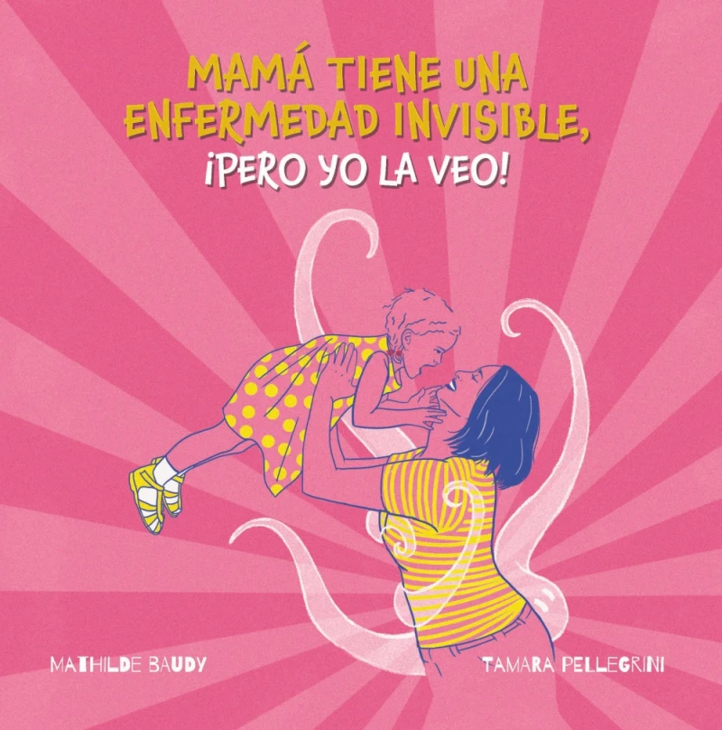 Portada: Mi madre tiene una enfermedad invisible, ¡pero yo la veo!