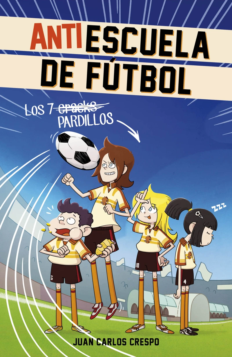 Portada: Los 7 cracks (Antiescuela de Fútbol 1)
