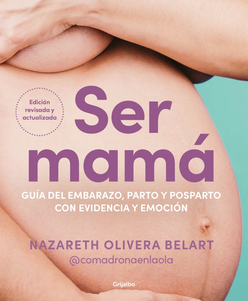 Portada: Ser mamá. Guía del embarazo, parto y posparto con evidencia y emoción