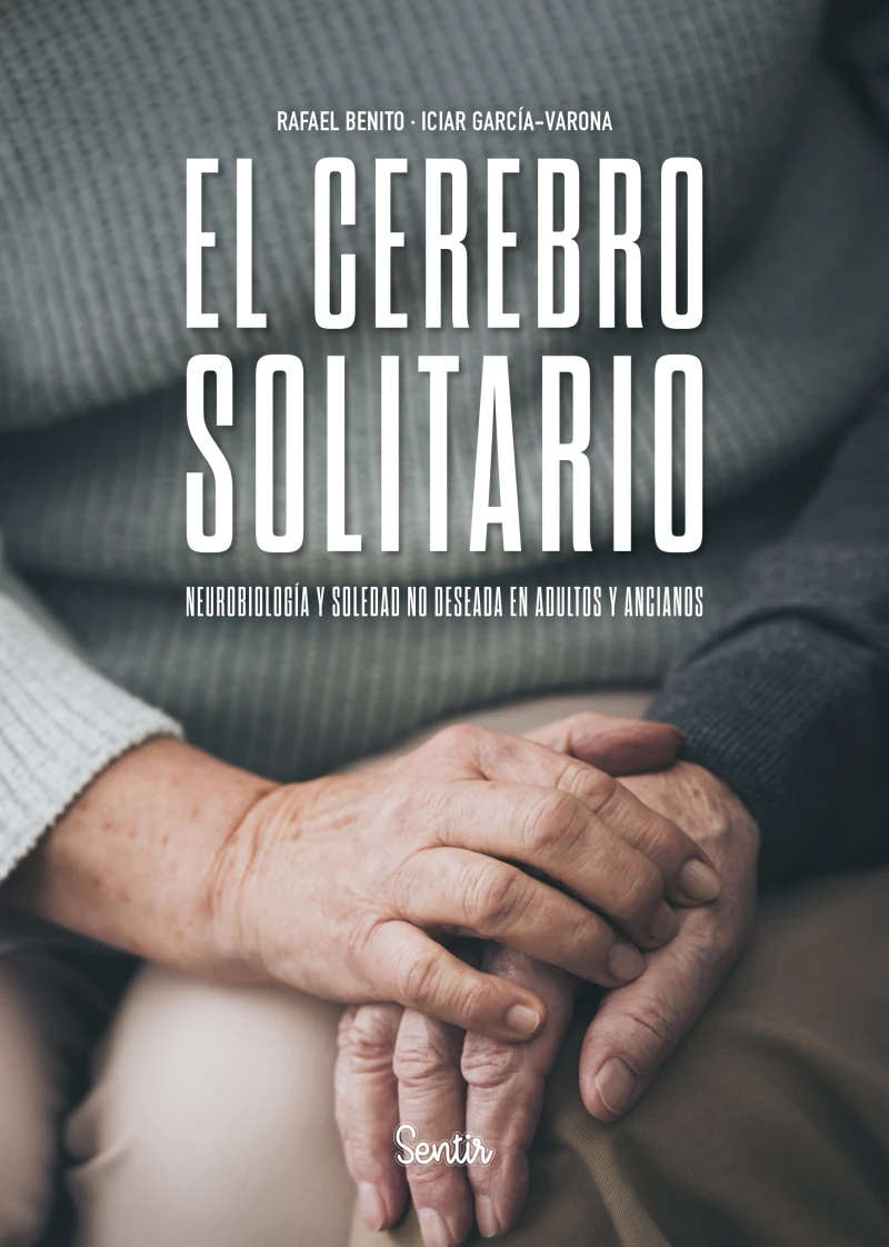 Portada: El cerebro solitario. Neurobiología y soledad no deseada en adultos y ancianos