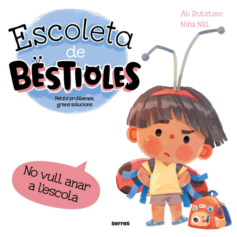 Portada: Escoleta de bestioles - No vull anar a l'escola