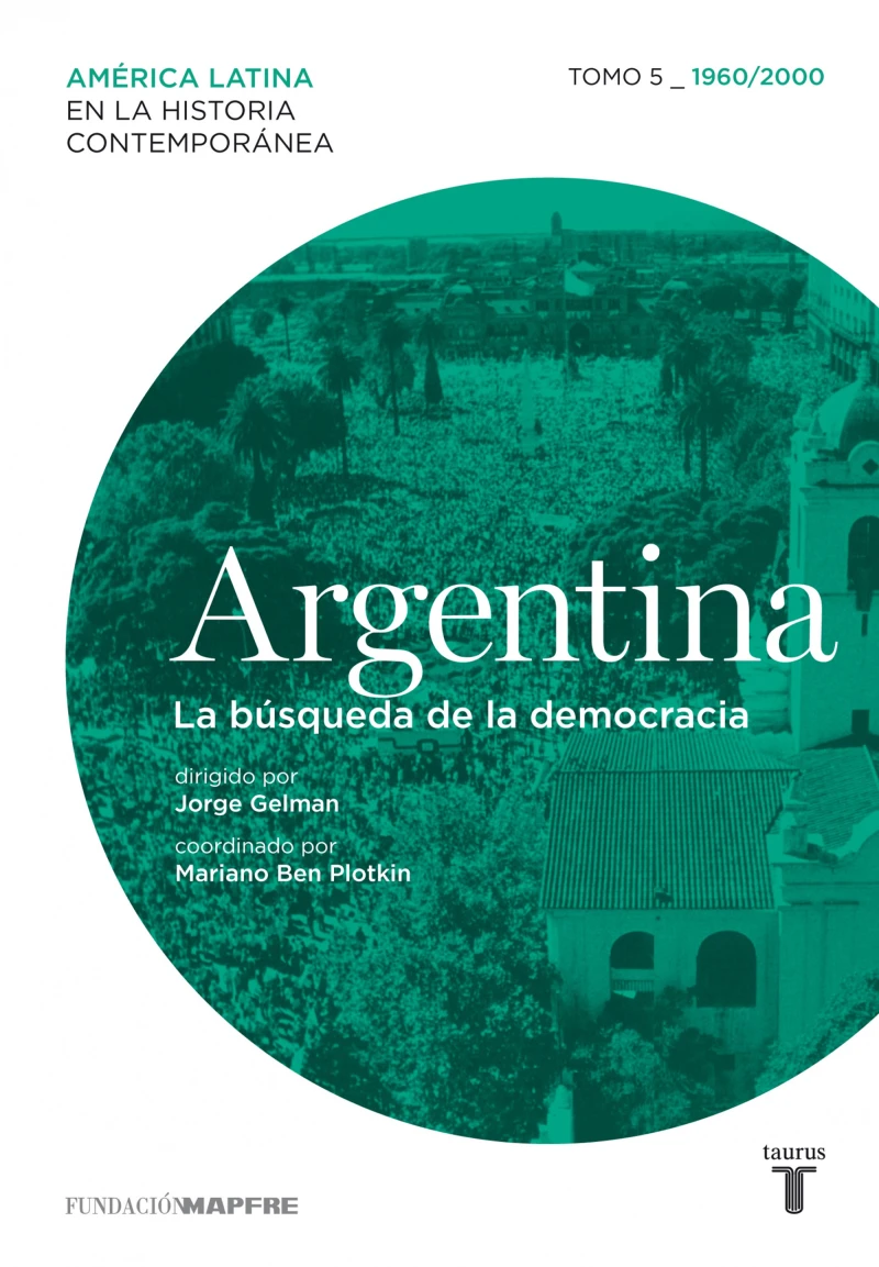 Portada: Argentina. La búsqueda de la democracia. Tomo 5 (1960-2000)
