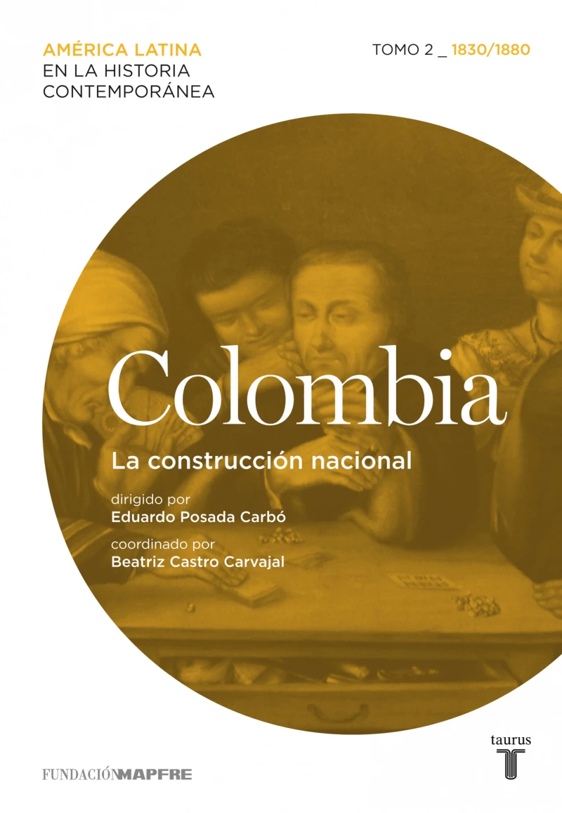Portada: Colombia. La construcción nacional. Tomo 2 (1830-1880)