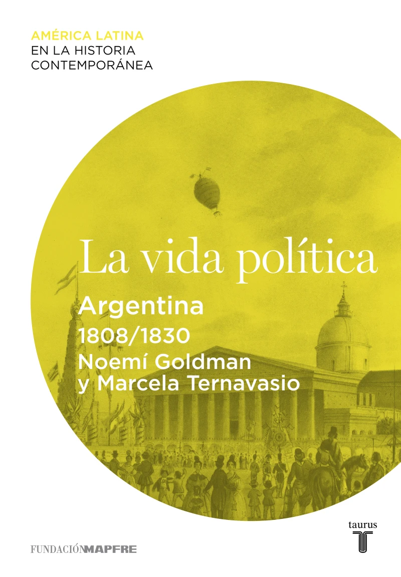 Portada: La vida política. Argentina (1808-1830)