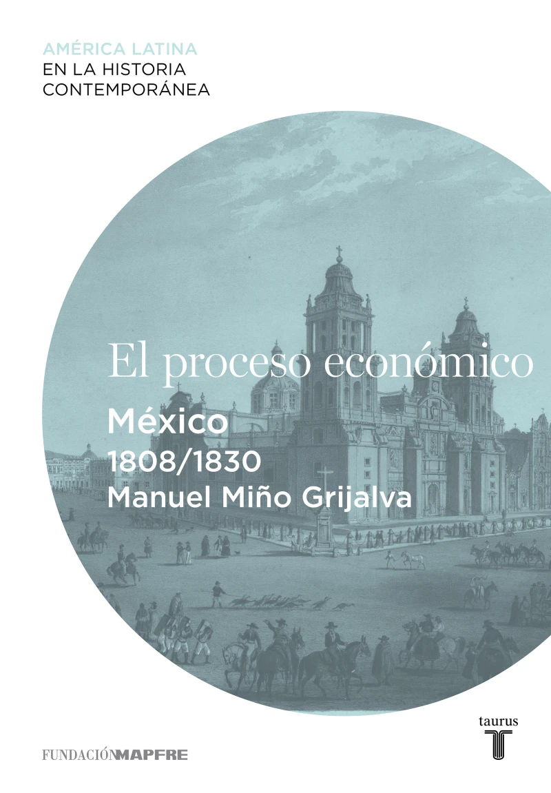 Portada: El proceso económico. México (1808-1830)