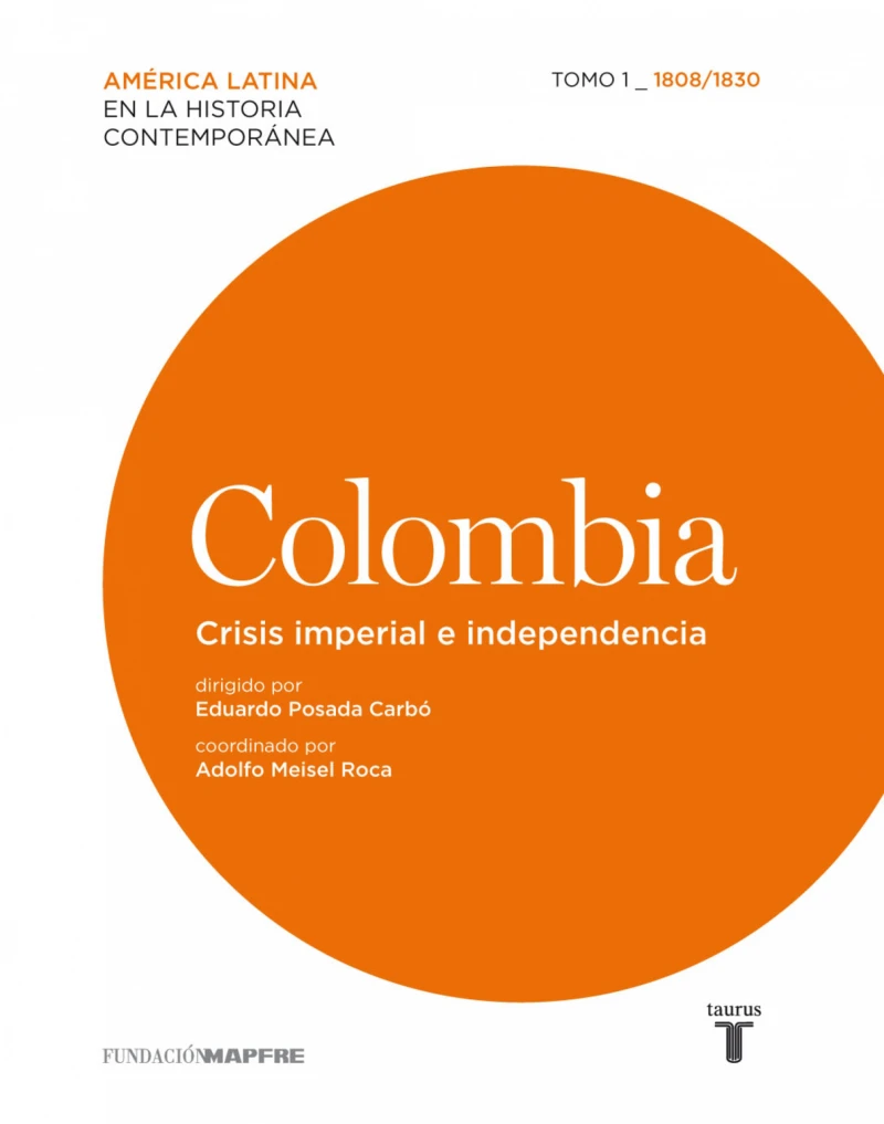 Portada: Colombia. Crisis imperial e independencia. Tomo I (1808-1830)