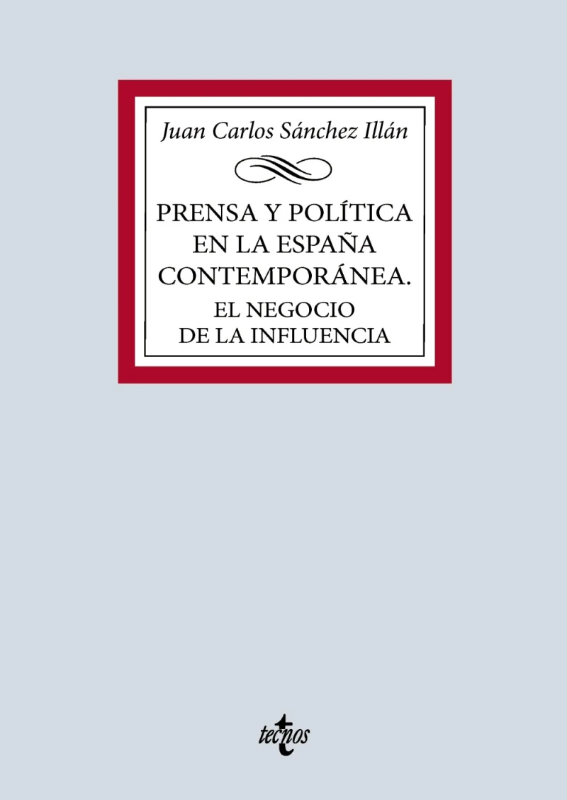 Portada: Prensa y política en la España contemporánea. El negocio de la influencia
