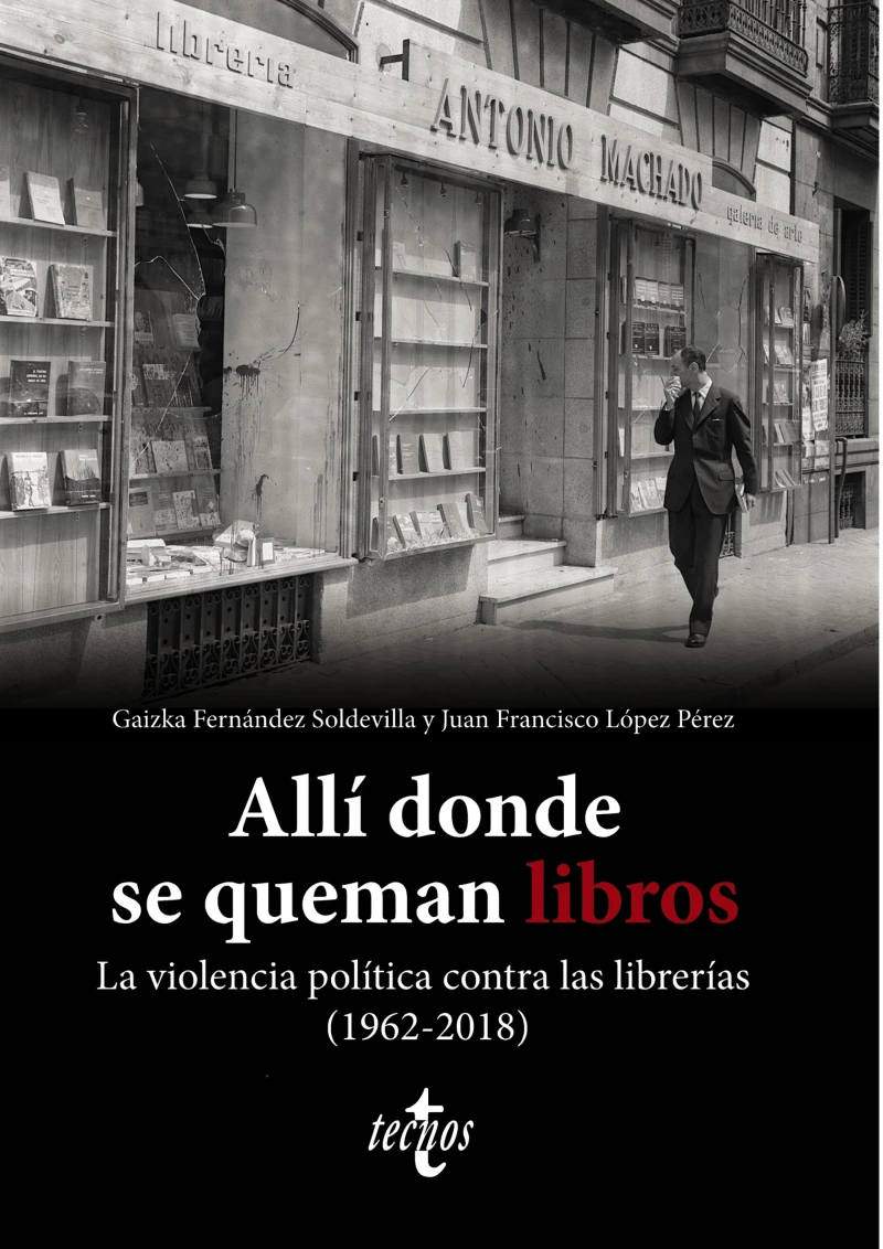 Portada: Allí donde se queman libros. La violencia política contra las librerías (1962-2018)