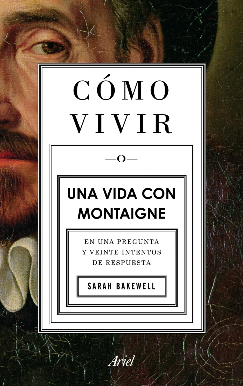 Portada: Cómo vivir. Una vida con Montaigne