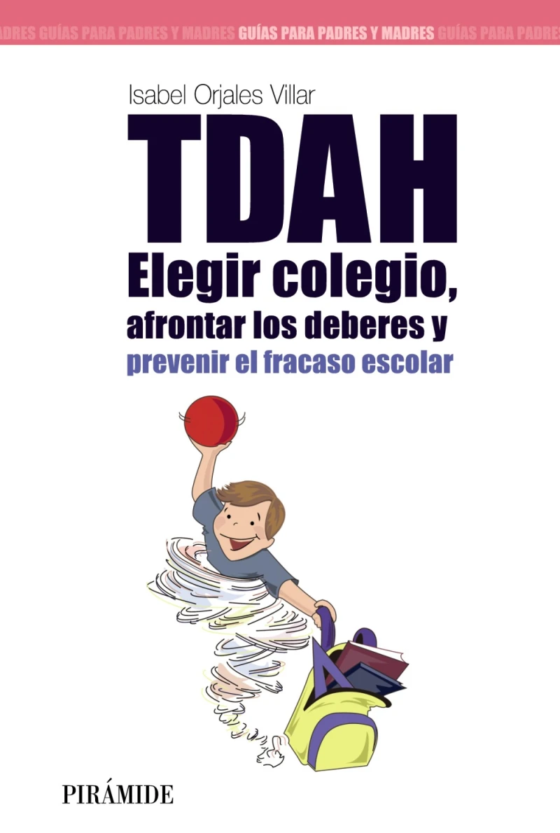 Portada: TDAH: Elegir el colegio, afrontar los deberes y prevenir el fracaso escolar