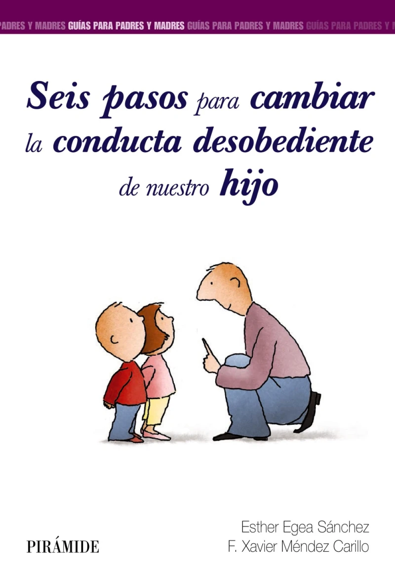 Portada: Seis pasos para cambiar la conducta desobediente de nuestro hijo