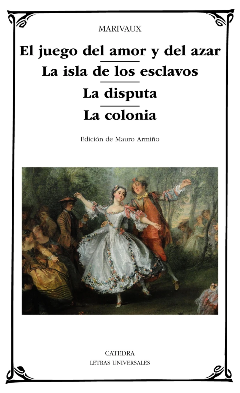 Portada: El juego del amor y del azar; La isla de los esclavos; La disputa; La colonia