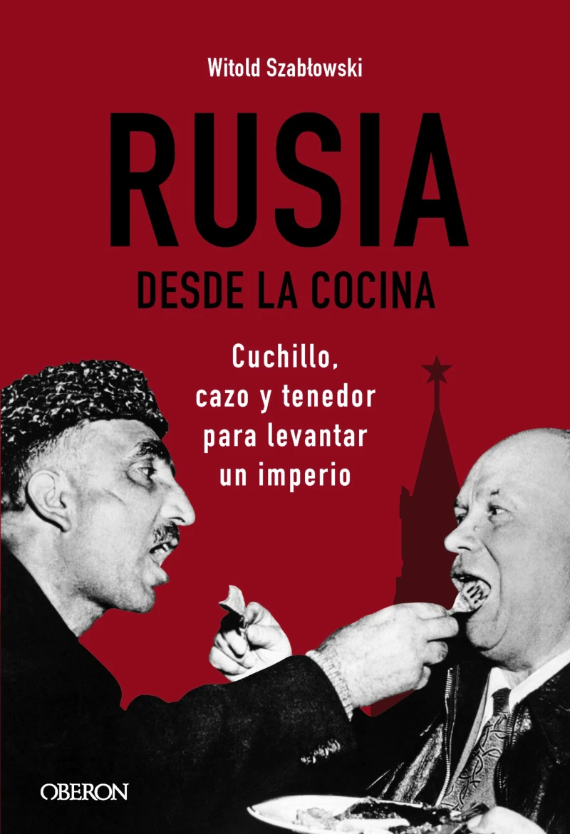 Portada: Rusia desde la cocina. Cuchillo, cazo y tenedor para levantar un imperio
