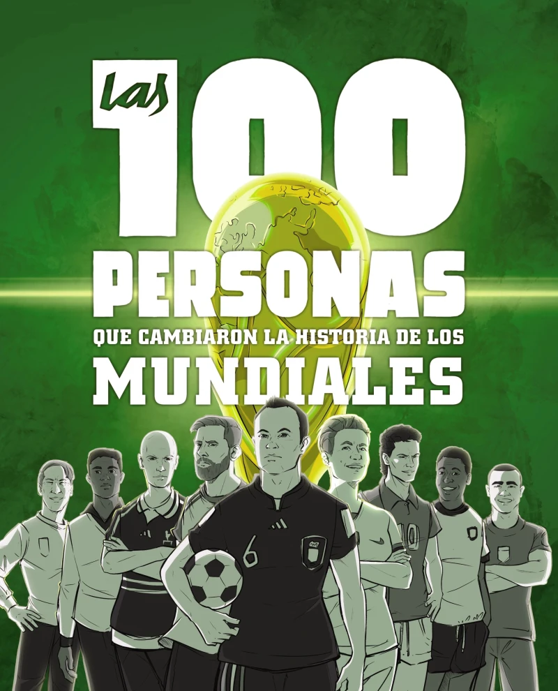 Portada: Las 100 personas que cambiaron la historia de los mundiales