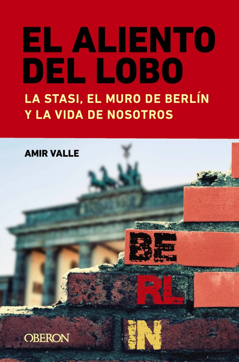 Portada: El aliento del lobo. La Stasi, el muro de Berlín y la vida de nosotros